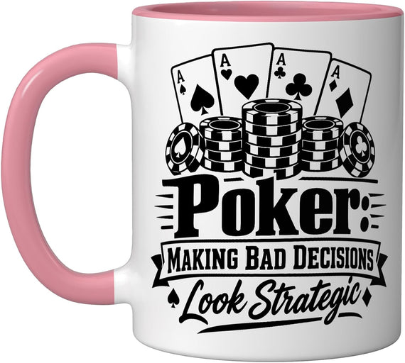 Poker: Making Bad Decisions Look Strategic, Gambler Ceramic Mug