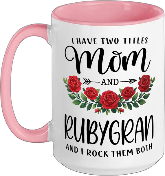 I Have Two Titles Mom And Rubygran Mothers Day Floral Ceramic Mug