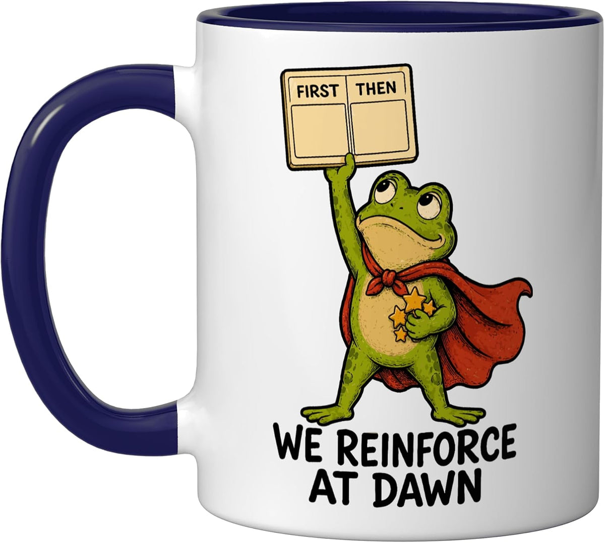 We Reinforce At Dawn, Funny Frog Aba Rbt Behavior Ceramic Mug