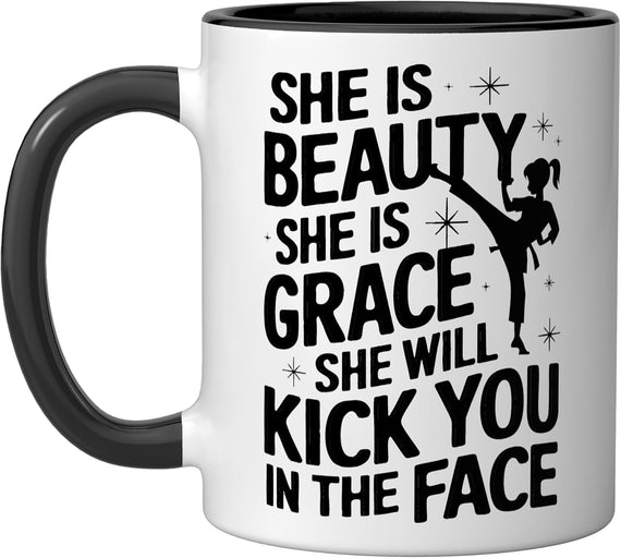 She Is Beauty She Is Grace She Will Kick You In The Face Ceramic Mug