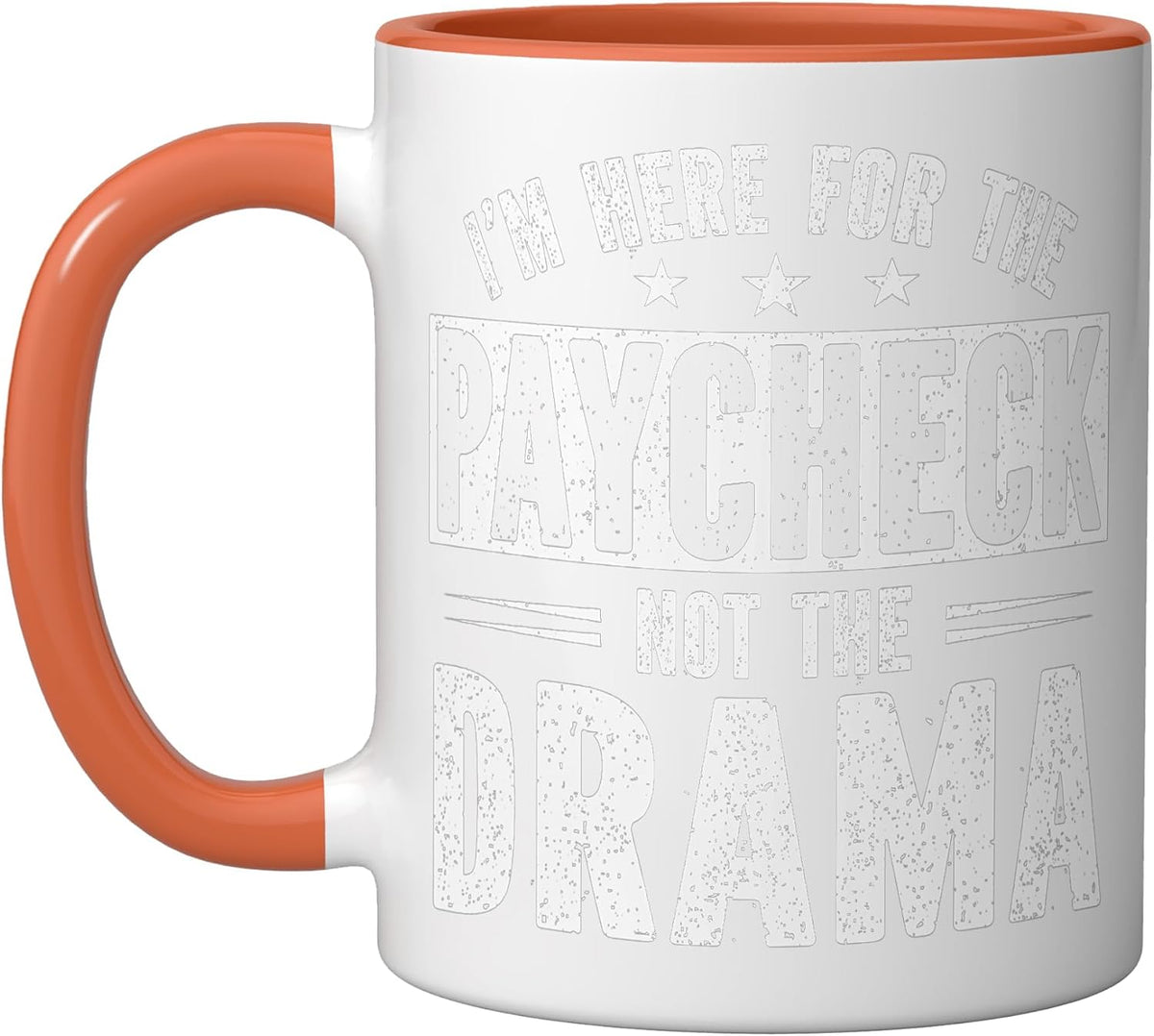 Im Here For The Paycheck Not The Drama Employee Workday Ceramic Mug