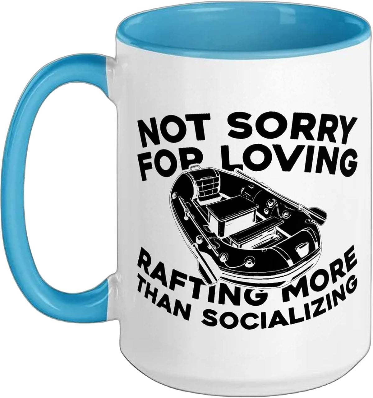 Not Sorry Loving Rafting More Than Socializing Ceramic Mug