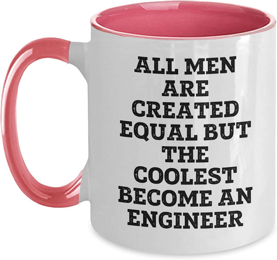 All Men Are Created Equal Coolest Become An Engineer Ceramic Mug