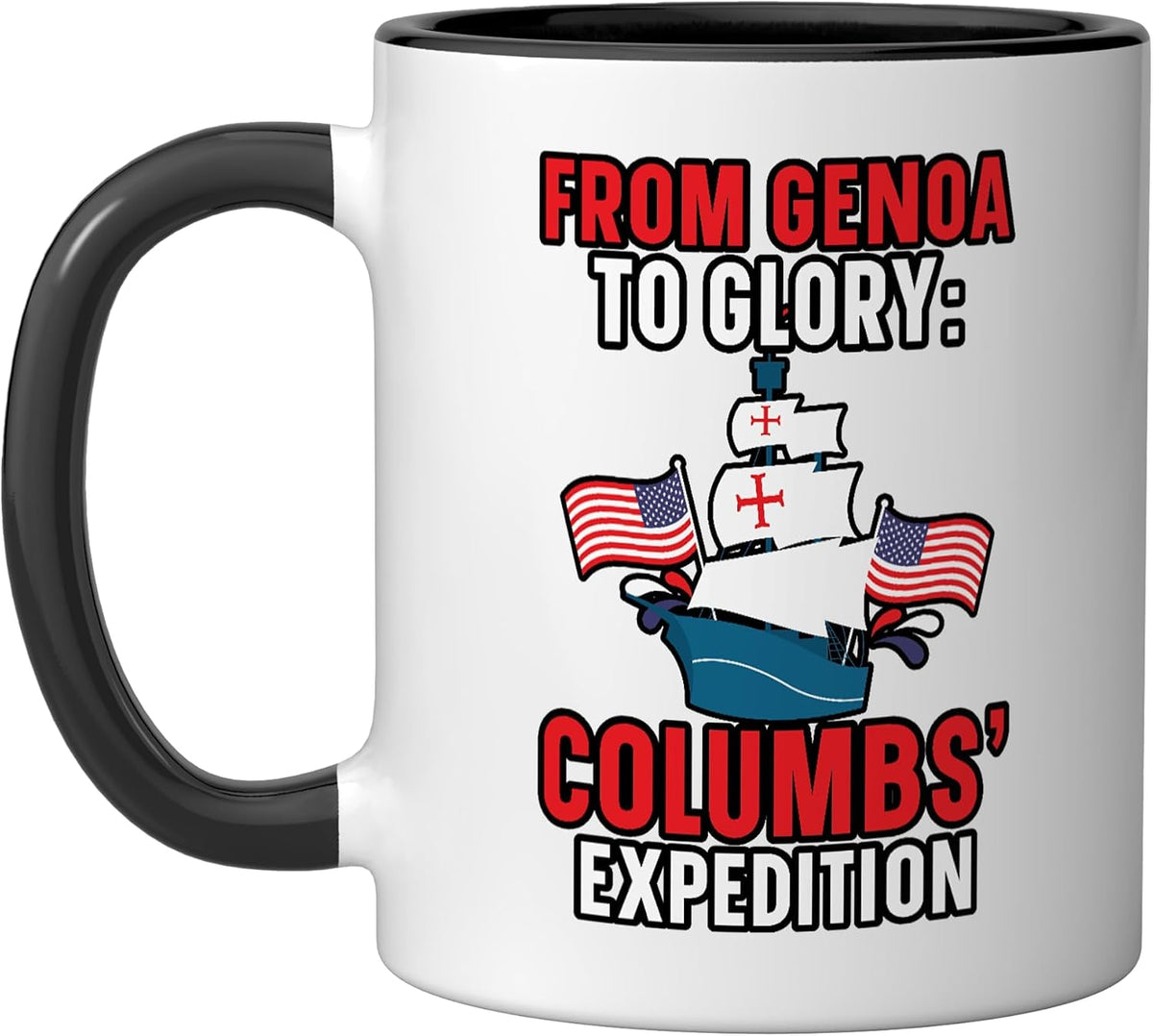 From Genoa To Glory: Columbus' Expedition Columbus Day Ceramic Mug