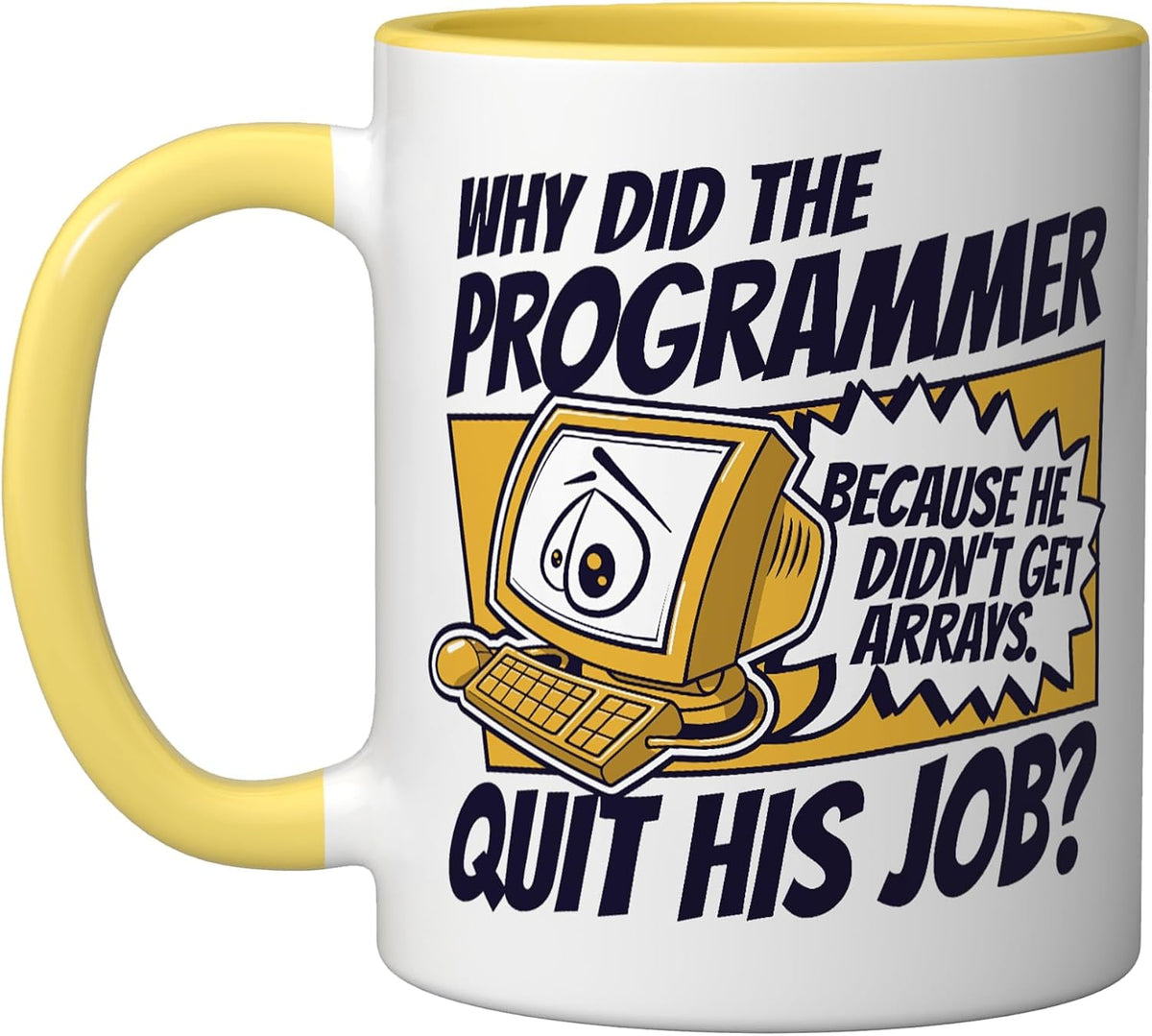 Why Did Programmer Quit Job Coder Software Developer Ceramic Mug