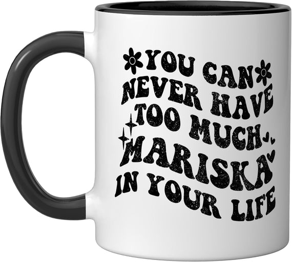 Retro Groovy You Can Never Have Too Much Mariska In Your Ceramic Mug