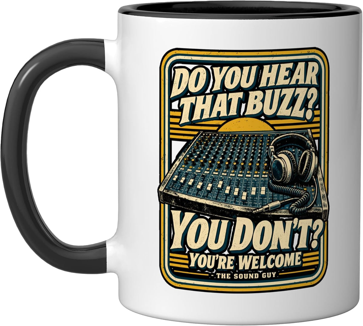 Do You Hear That Buzz Sound Guy Audio Engineer Funny Ceramic Mug