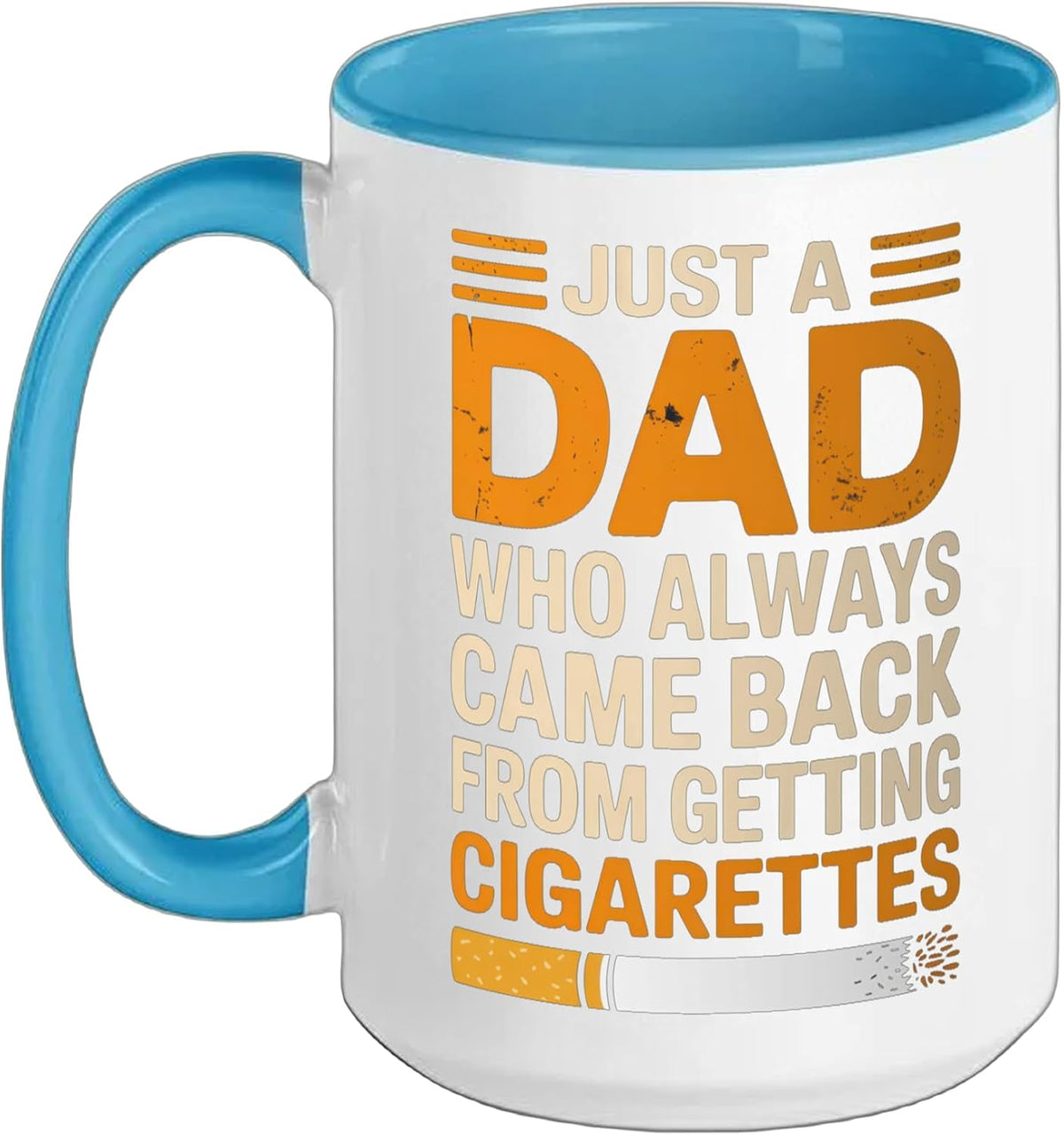 Just A Dad Who Always Came Back Funny Ceramic Mug