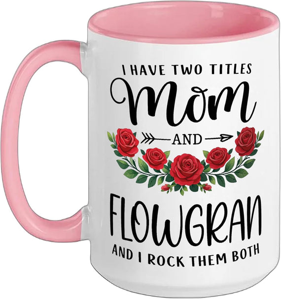 I Have Two Titles Mom And Flowgran Mothers Day Floral Ceramic Mug