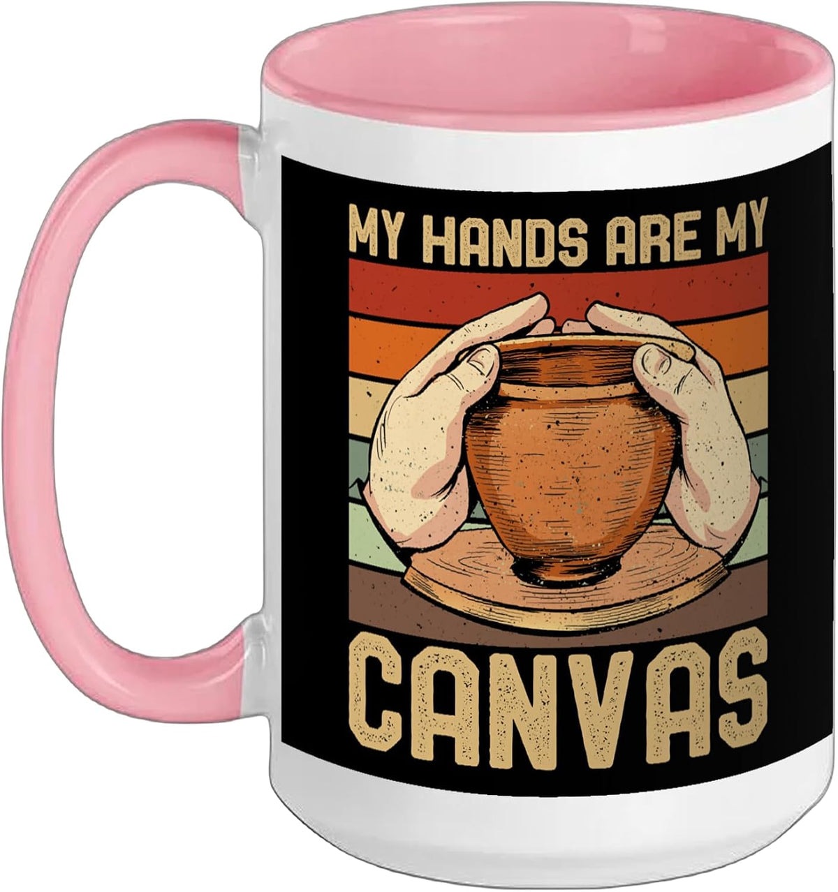 Ceramics Artist - My Hands Are My Canvas Clay Pottery Ceramic Mug