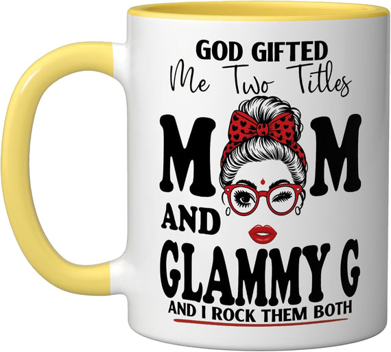 God Gifted Me Two Titles Mom And Glammy G Mothers Day Ceramic Mug