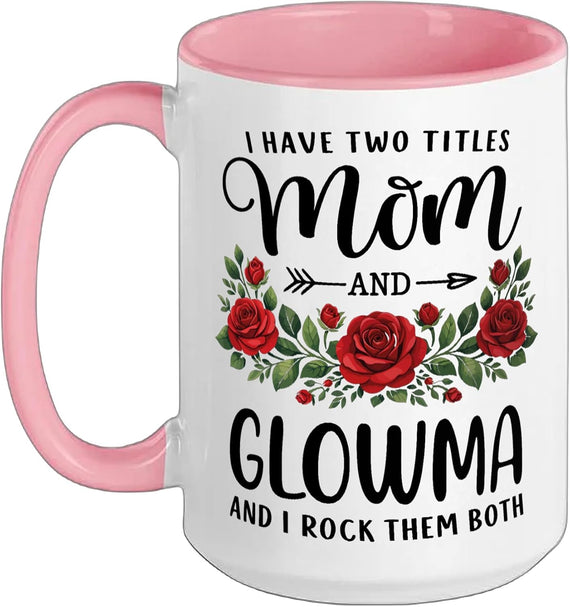 I Have Two Titles Mom And Glowma Mothers Day Floral Ceramic Mug