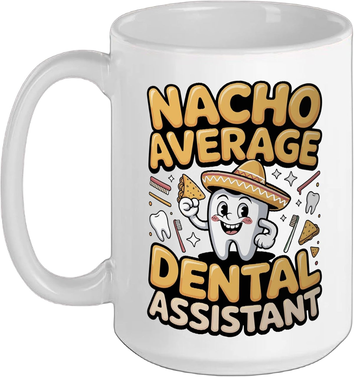 Nacho Average Dental Assistant Dentist Office Pun Ceramic Mug