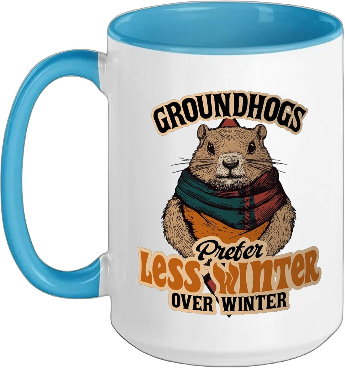 Groundhogs Prefer Less Winter Over Fun Ceramic Mug