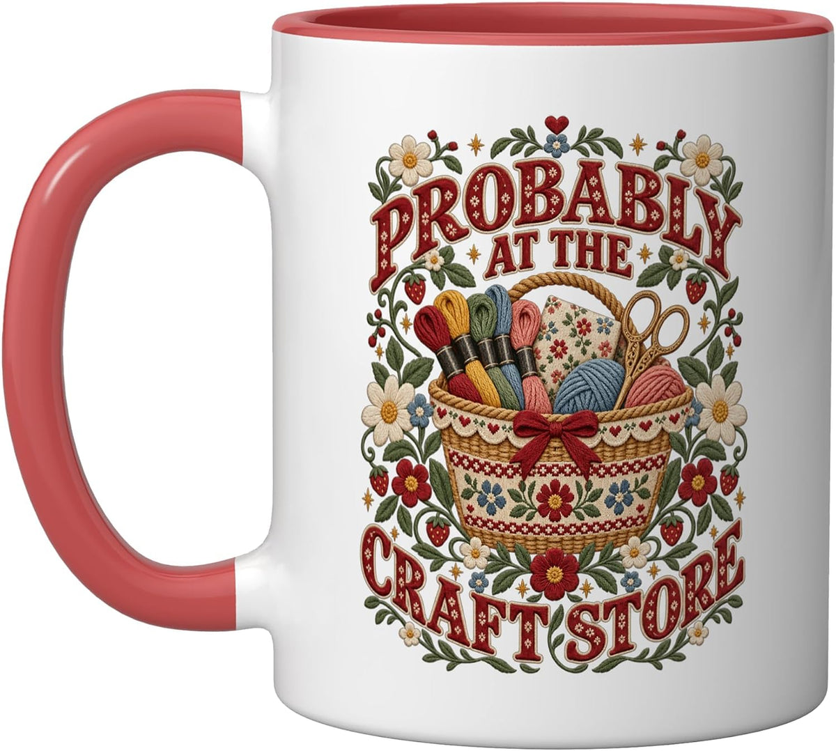 Probably At The Craft Store Funny Craft Lover Humor Ceramic Mug