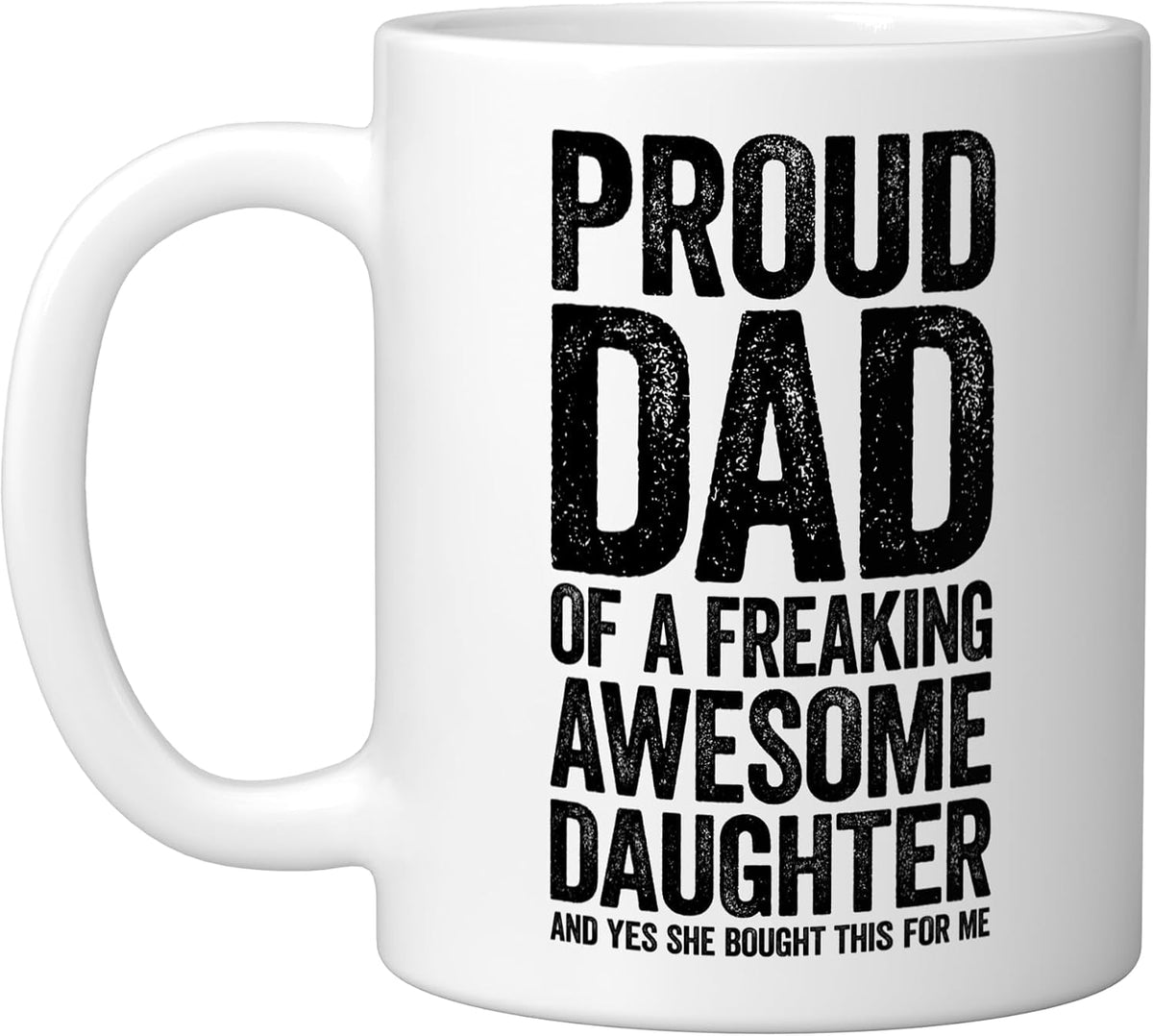 Proud Dad Of A Freaking Awesome Daughter Ceramic Mug