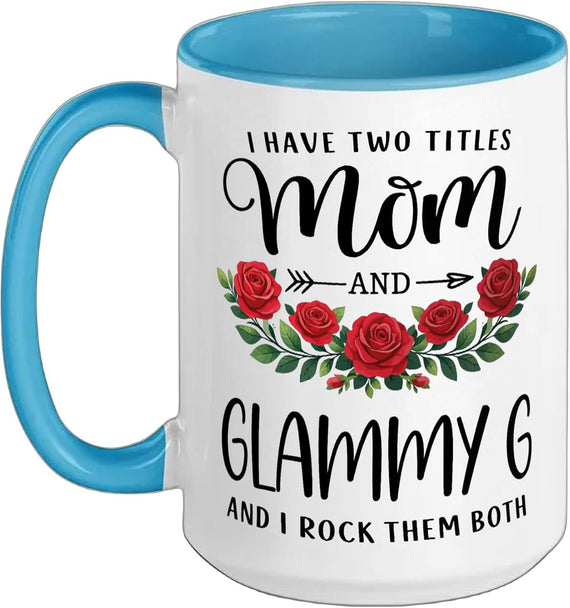 I Have Two Titles Mom And Glammy G Mothers Day Floral Ceramic Mug