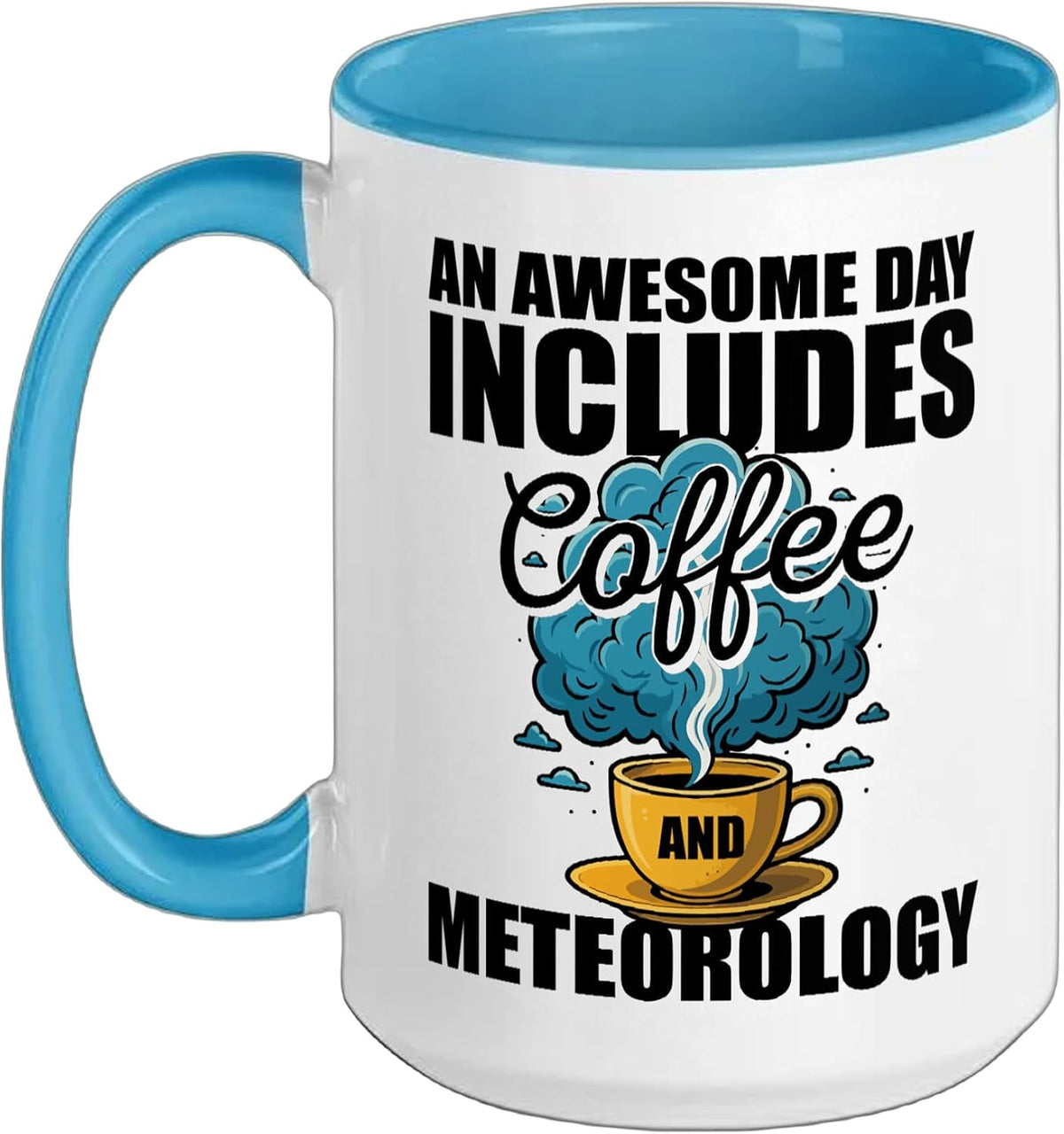 An Awesome Day Includes Coffee And Meteorology Ceramic Mug