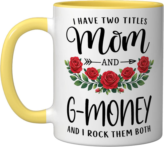 I Have Two Titles Mom And G-Money Mothers Day Floral Ceramic Mug