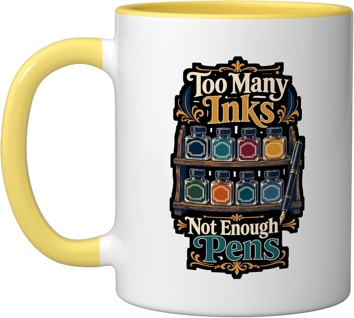 Too Many Inks Not Enough Pens Calligraphy Fountain Pen Ceramic Mug