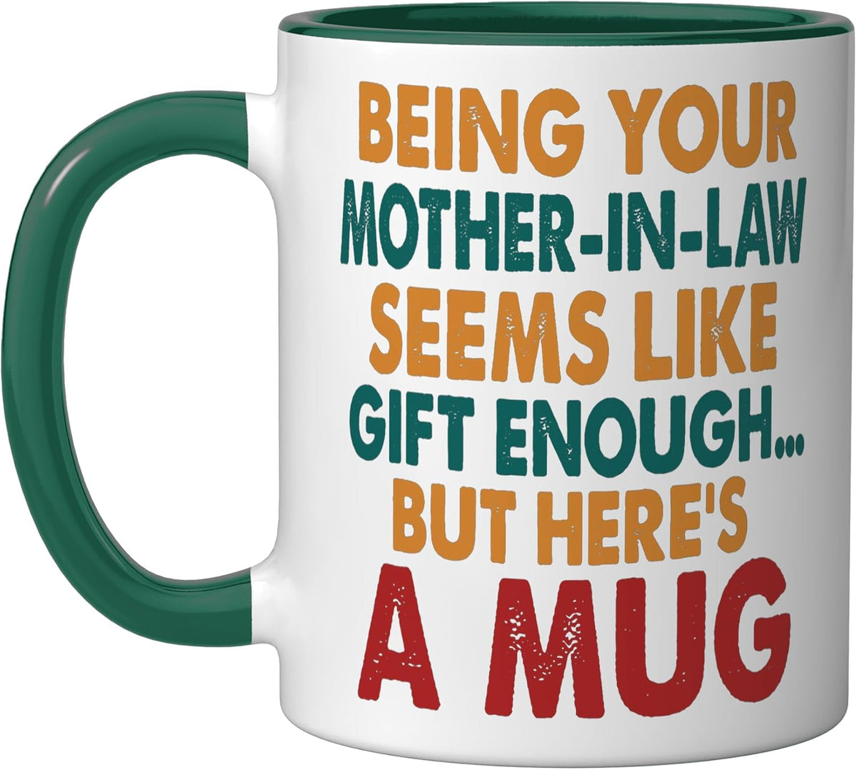 Being Your Mother-In-Law Seems Like Gift Enough Funny Ceramic Mug