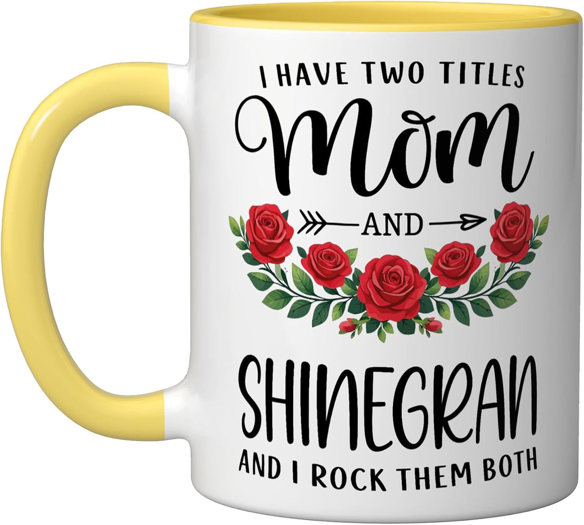 I Have Two Titles Mom And Shinegran Mothers Day Floral Ceramic Mug