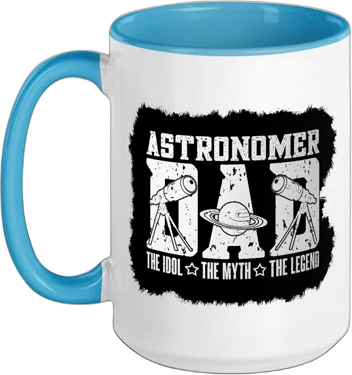 Astronomer Dad The Idol The Myth Astronomy Lover Ceramic Mug
