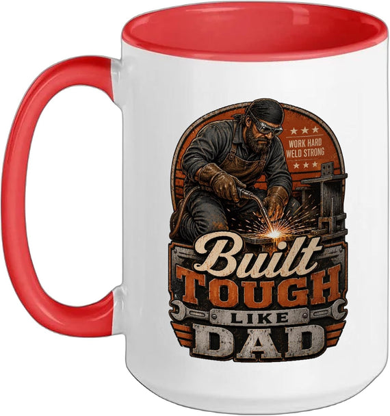 Built Tough Like Dad Welder Ceramic Mug