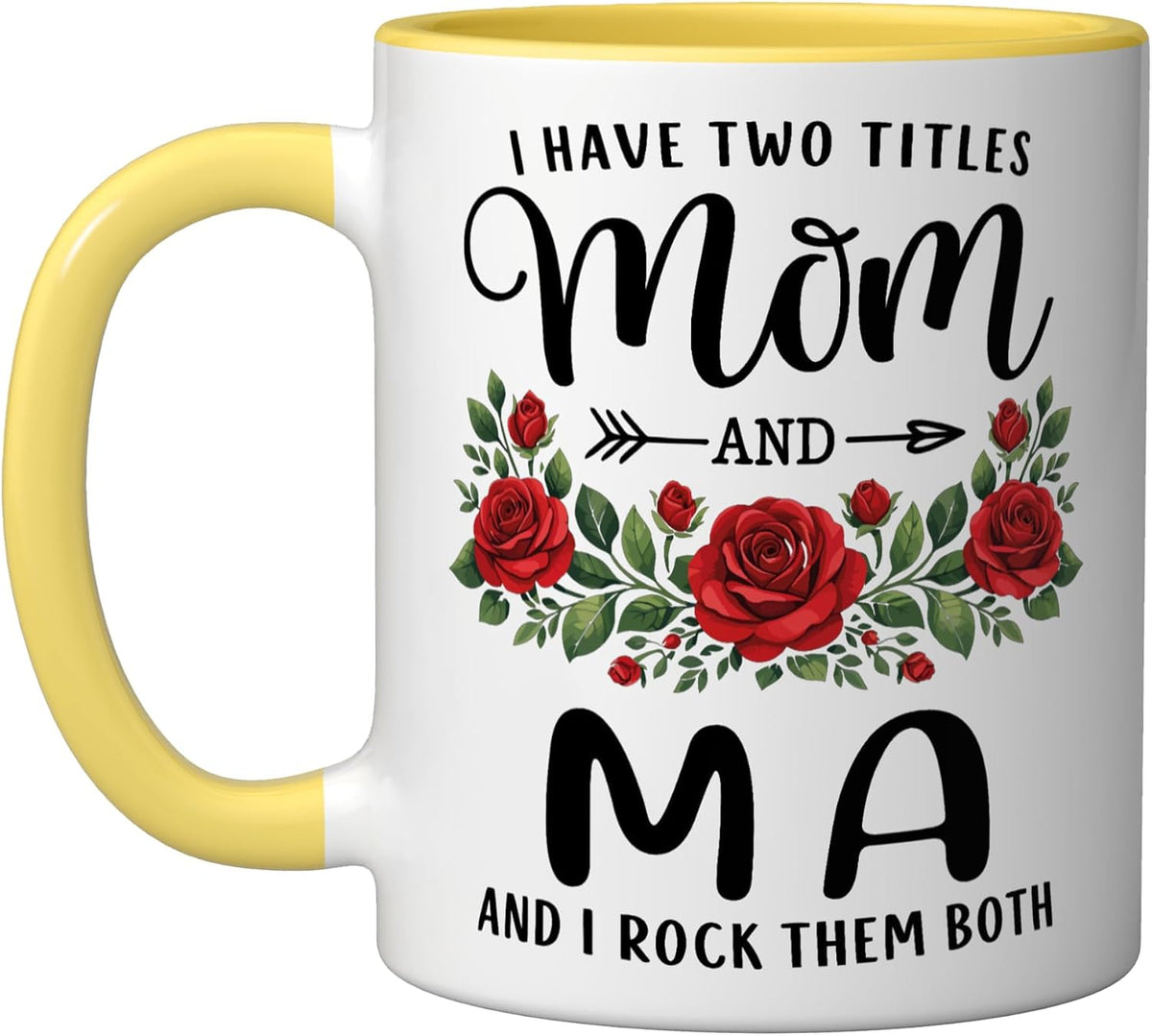 I Have Two Titles Mom And Ma Mothers Day Floral Ceramic Mug