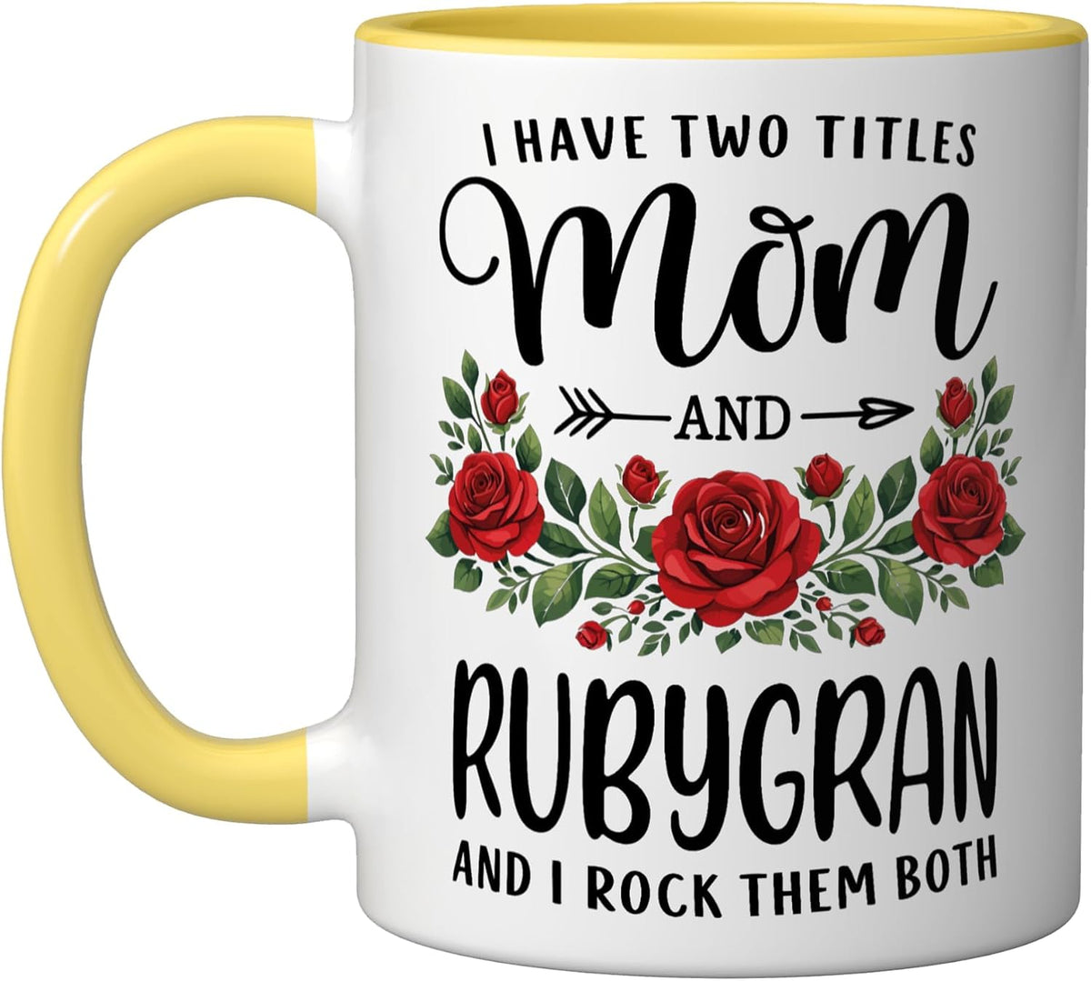 I Have Two Titles Mom And Rubygran Mothers Day Floral Ceramic Mug