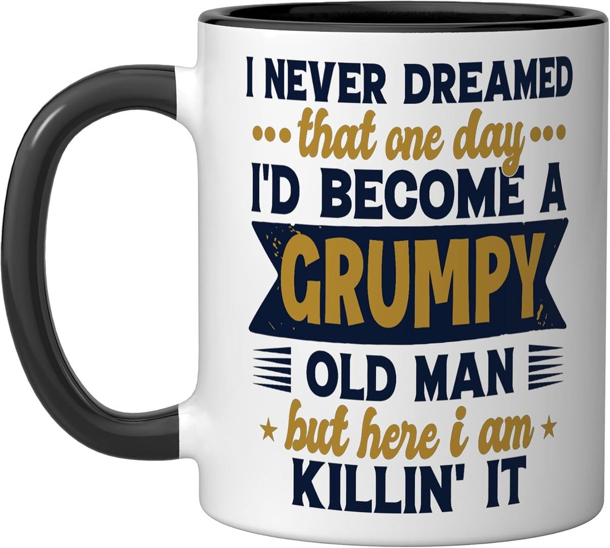 Grumpy Old Man Funny Sarcastic Humor For Dad Grandpa Ceramic Mug