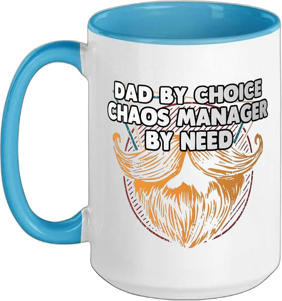 Dad By Choice Chaos Manager By Need Daddy Parents Father Ceramic Mug