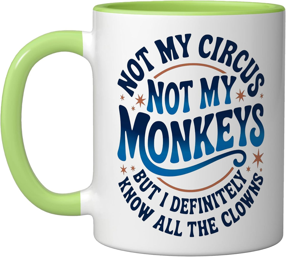 Not My Circus Not My Monkeys Funny Men Women Ceramic Mug