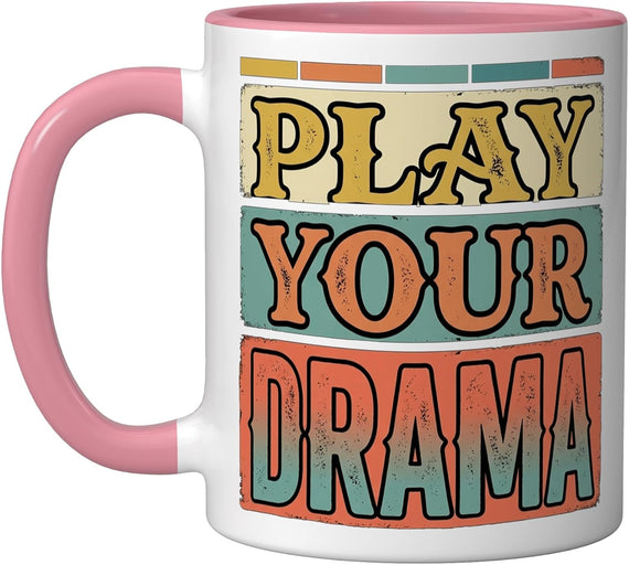 Play Your Drama Theater Stage Actor Performer, - Ceramic Mug