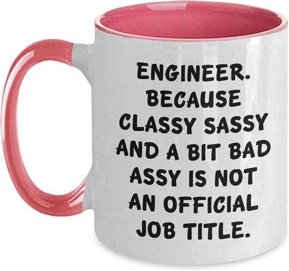 Engineer Classy Sassy Bit Bad Assy Not Official Job Title Ceramic Mug
