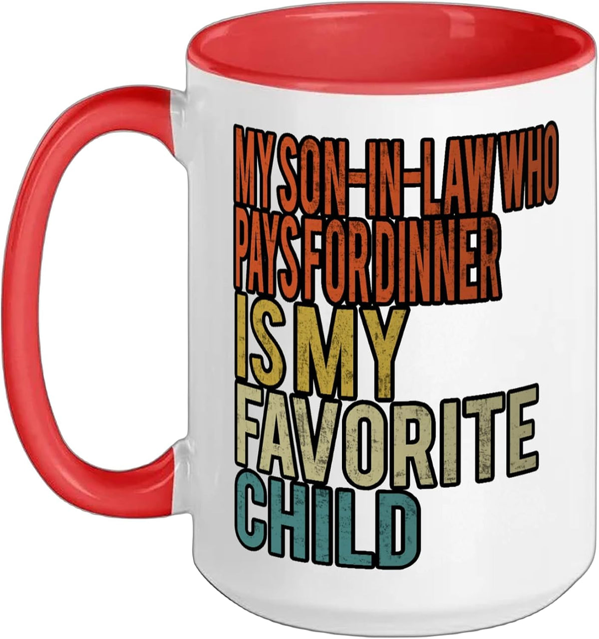 My Son-In-Law Who Pays For Dinner Is My Favorite Child Ceramic Mug