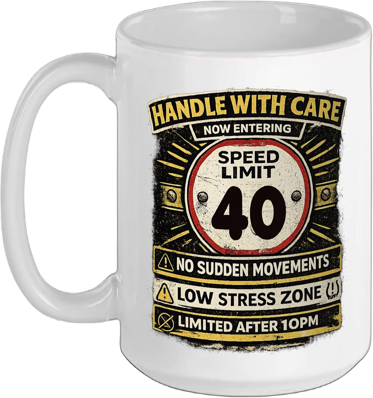 Speed Limit Not Old Handle With Care Funny Age 40 Birhtday Ceramic Mug