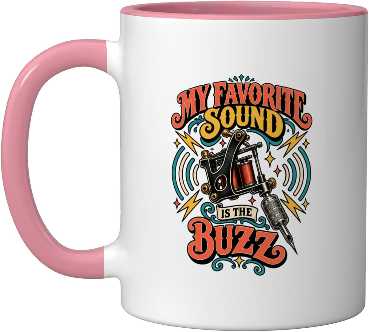 My Favorite Sound Is The Buzz Tattoo Artist Ceramic Mug