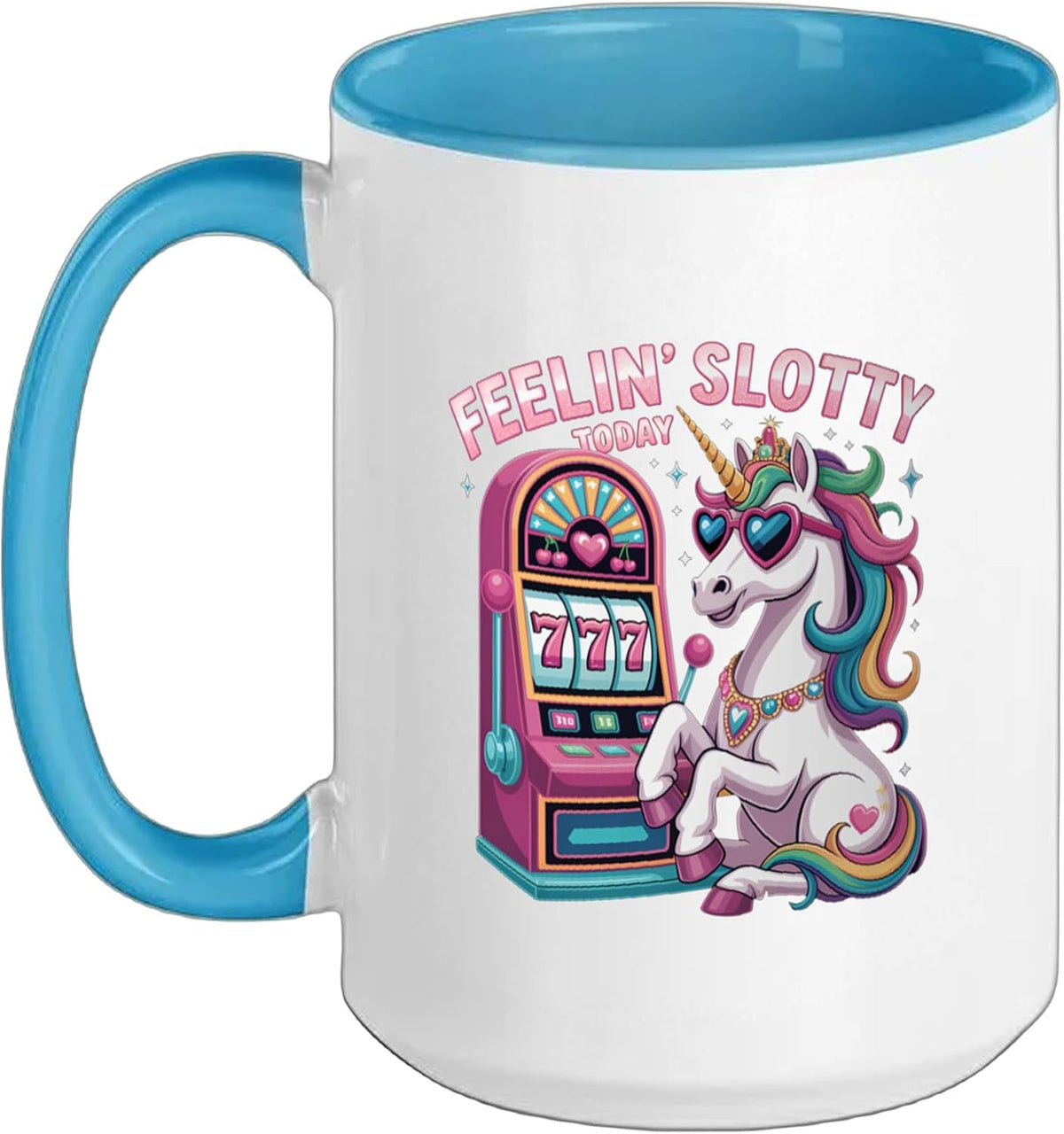 Slot Machine Unicorn Casino Gambling Feeling Slotty Today Ceramic Mug