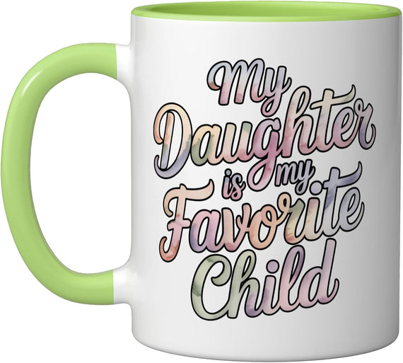 My Daughter Is My Favorite Child Ceramic Mug