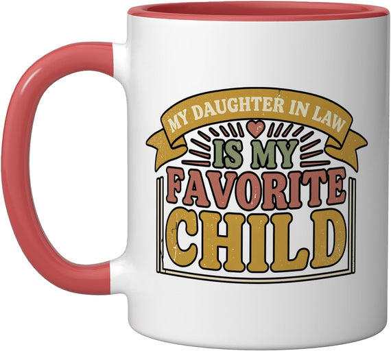 My Daughter In Law Is My Favorite Child Ceramic Mug