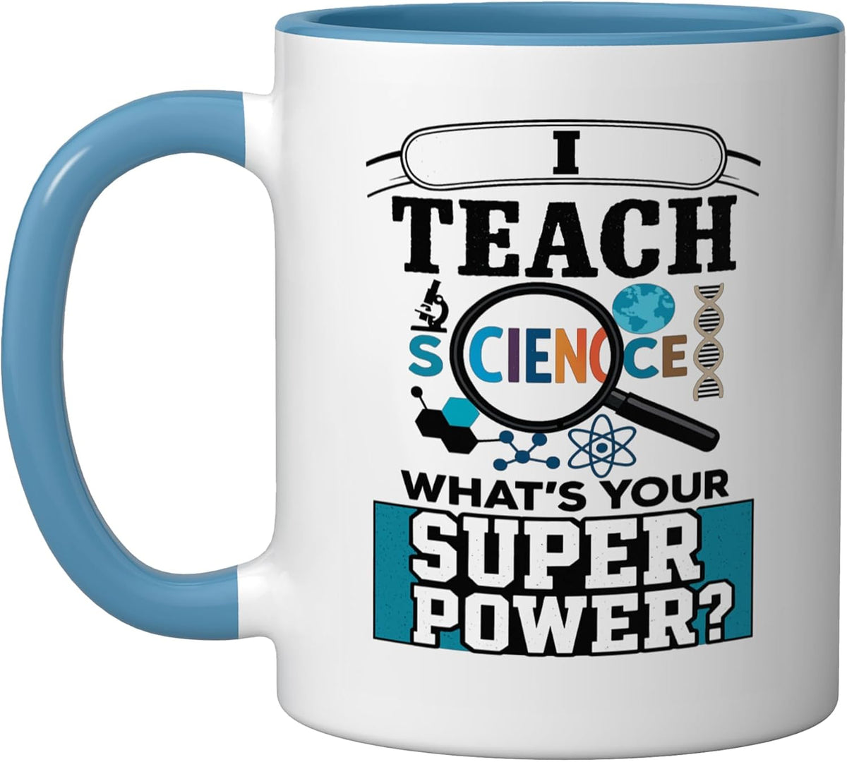I Teach Science What’S Your Super Power? Funny Teacher Ceramic Mug