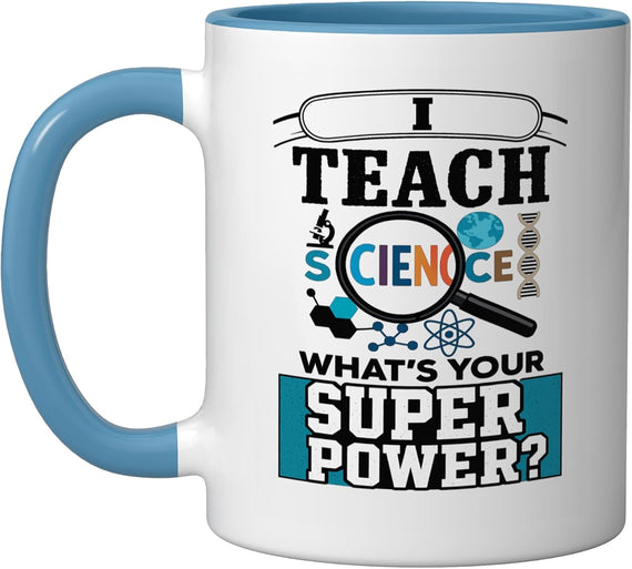 I Teach Science What’S Your Super Power? Funny Teacher Ceramic Mug