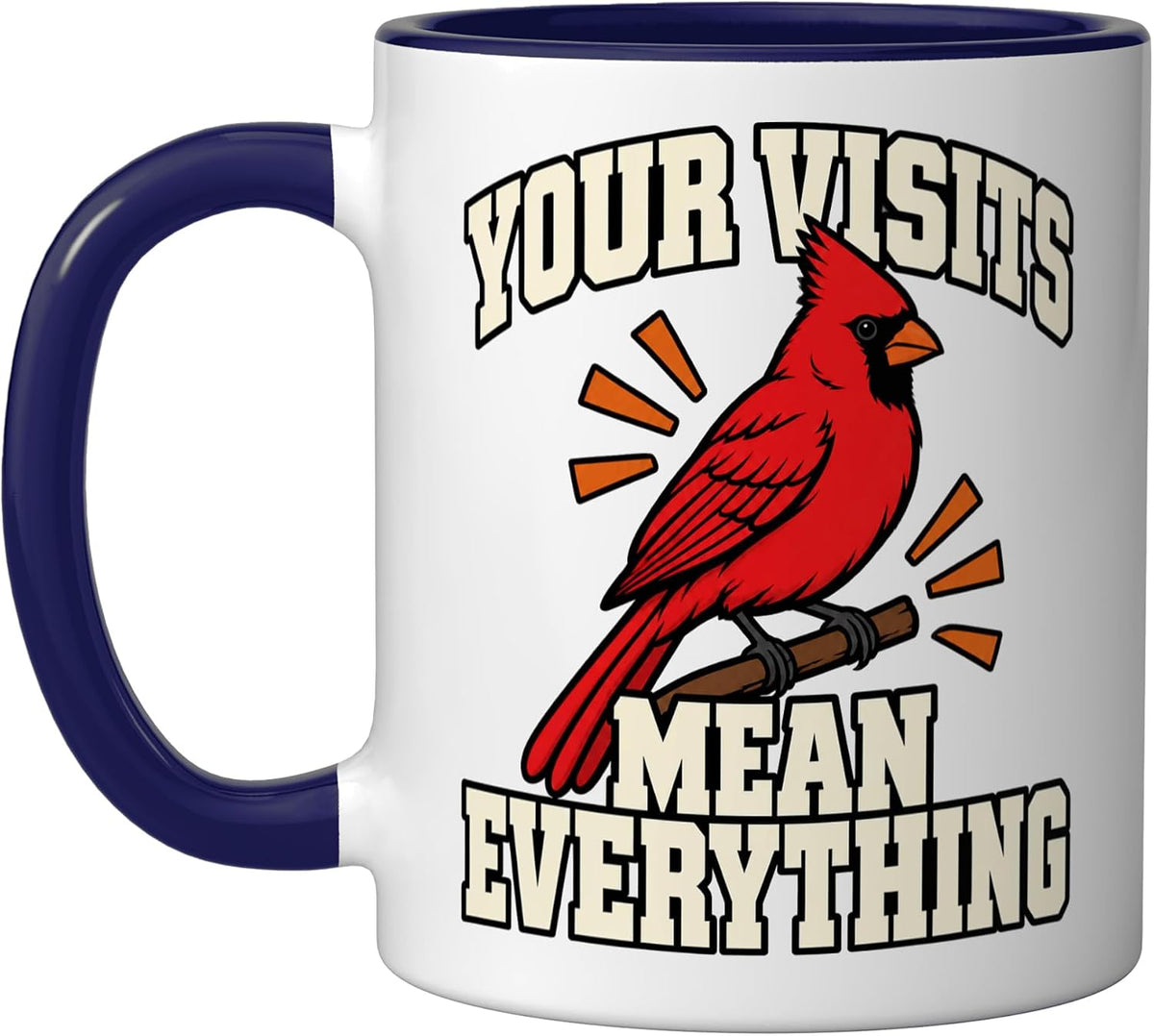 Cardinal Bird Your Visits Mean Everything Birder Memorial Ceramic Mug