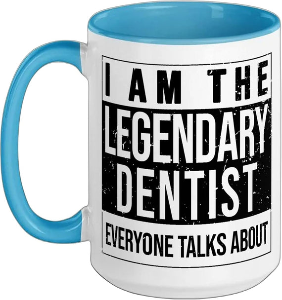 I Am The Legendary Dentist Everyone Talks About Ceramic Mug