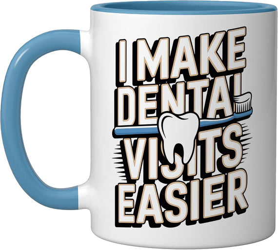 I Make Dental Visits Easier Dental Assistant Ceramic Mug