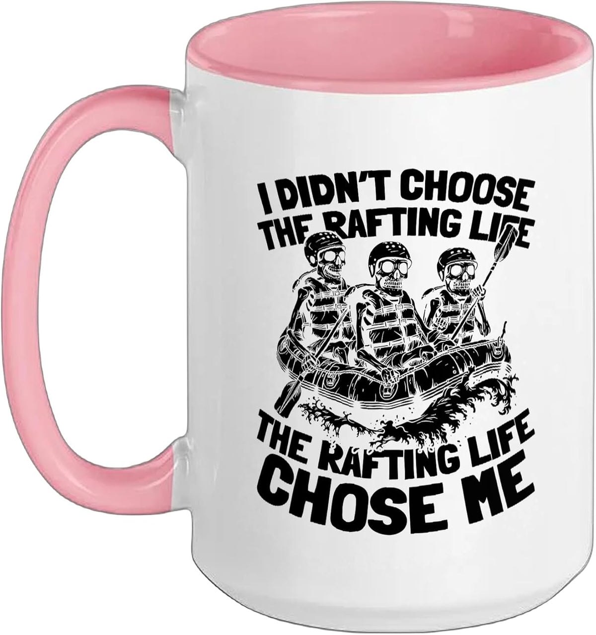 Rafting Life Chose Me Skeleton Rafters Funny Ceramic Mug