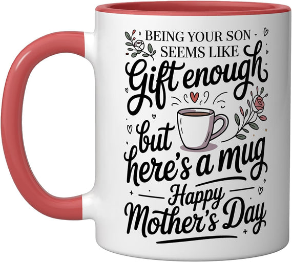Being Your Son Seems Like Enough Funny Floral Mother's Day Ceramic Mug