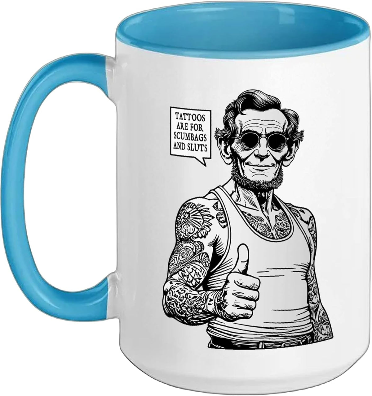Tattoos Are For Scumbags And Sluts Funny Lincoln Tattoo Ceramic Mug