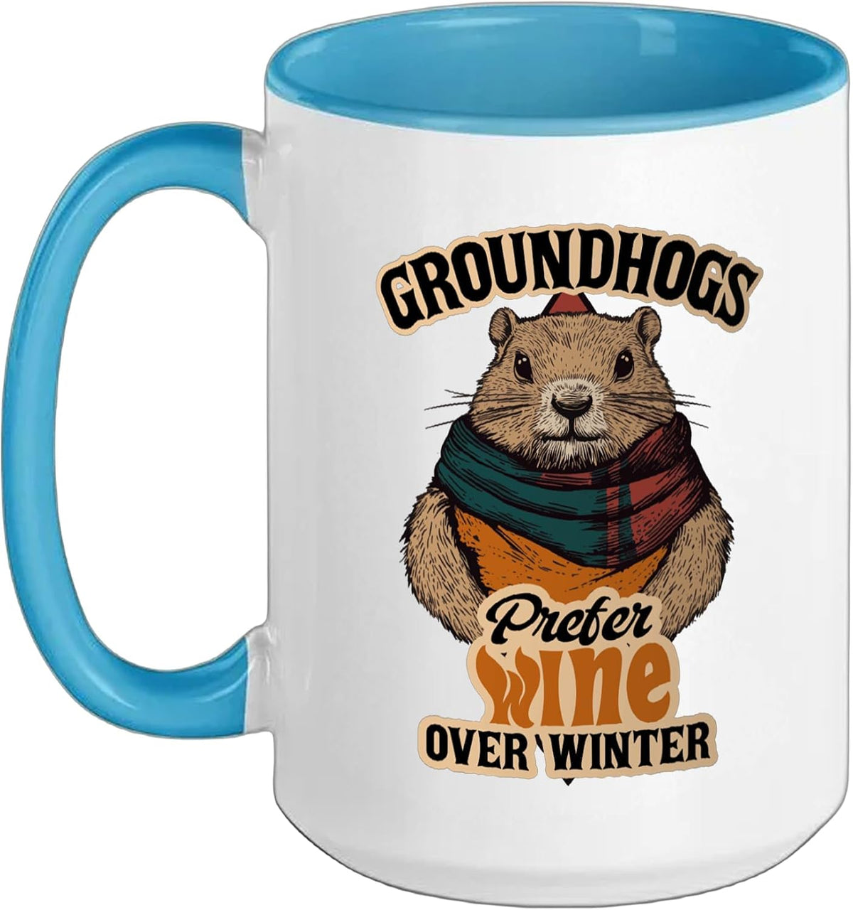 Groundhogs Prefer Wine Over Winter February Ceramic Mug